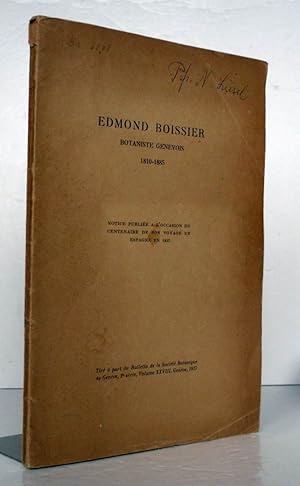 Imagen del vendedor de Edmond Boissier. Botaniste Genevois 1810-1885. Notice publie a l occasion du centenaire de son voyage en Espagne en 1837. a la venta por Antiquariat an der Linie 3