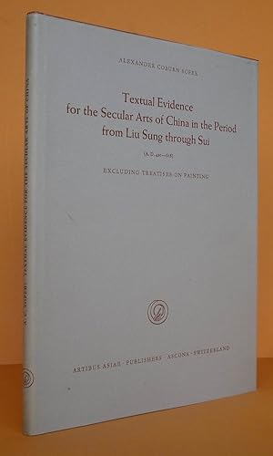 Seller image for Textual Evidence for the Secular Arts of China in the Period from Liu, Texte un Quellen fr die skularen Knste Chinas in der Zeit von Liu. for sale by Antiquariat an der Linie 3