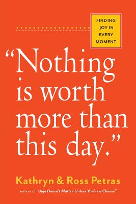 Imagen del vendedor de Nothing Is Worth More Than This Day.": Finding Joy in Every Moment (Paperback or Softback) a la venta por BargainBookStores