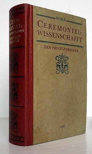 Bild des Verkufers fr Einleitung zur Ceremoniel-Wissenschaft der Privat-Personen. Welche Die allgemeinen Regeln, die bey der Mode, den Titulaturen, dem Range, den Compliments, den Geberden, und bey Hfen berhaupt, als auch bey den geistl. Handlungen, in der Conversation, bey der Correspondenz, bey Visiten, Assemblen, Spielen, Umgang mit Dames, Gastereyen, Divertissimens, Ausmeublierung der Zimmer, Kleidung, Equipage u.s.w. Insonderheit dem Wohlstand nach von einem jungen teutschen Cavalier in Obacht zu nehmen, vortrgt,. zum Verkauf von Antiquariat an der Linie 3