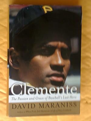 Clemente: The Passion and Grace of Baseball's Last Hero