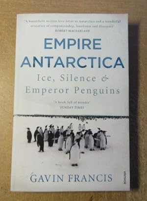 Image du vendeur pour Empire Antarctica : Ice, Silence and Emperor Penguins mis en vente par BRIMSTONES