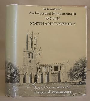 Imagen del vendedor de An Inventory Of The Historical Monuments In The County Of Northamptonshire Volume VI [6] Architectural Monuments In North Northamptonshire a la venta por Eastleach Books