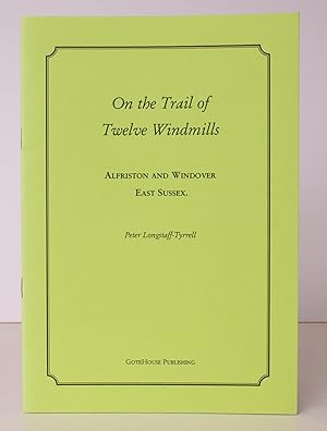 Image du vendeur pour On the Trail of Twelve Windmills. Alfriston and Windover, East Sussex. NEAR FINE COPY mis en vente par Island Books