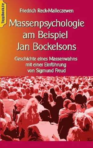 Bild des Verkufers fr Massenpsychologie am Beispiel Jan Bockelsons : Geschichte eines Massenwahns mit einer Einfhrung von Sigmund Freud zum Verkauf von AHA-BUCH GmbH