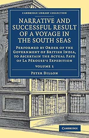 Seller image for Narrative and Successful Result of a Voyage in the South Seas: Performed by Order of the Government of British India, to Ascertain the Actual Fate of . Collection - Maritime Exploration) (Volume 1) by Dillon, Peter [Paperback ] for sale by booksXpress