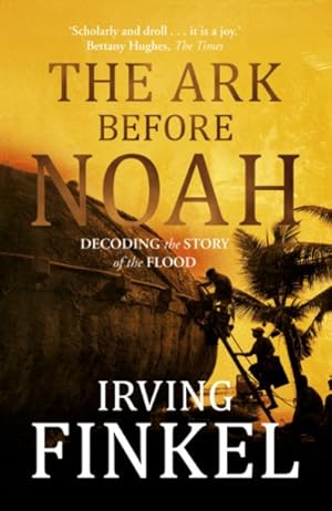 Imagen del vendedor de Ark Before Noah: Decoding the Story of the Flood a la venta por GreatBookPrices