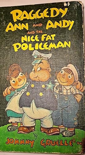 Seller image for Raggedy Ann and the Nice Fat Policeman for sale by Bargain Finders of Colorado