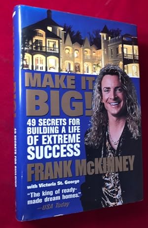 Make it Big! 49 Secrets for Building a Life of Extreme Success (SIGNED 1ST)