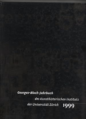 Georges-Bloch-Jahrbuch des Kunsthistorischen Instituts der Universität Zürich 1999, Band 6.