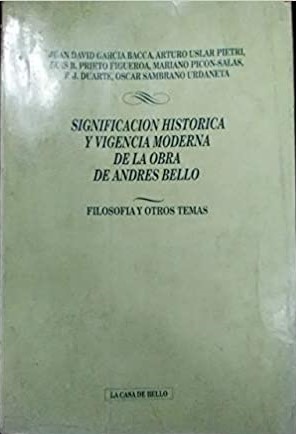 Seller image for Significacin Histrica Y Vigencia Moderna De La Obra De Andres Bello - Filosofa Y Otros Temas for sale by Guido Soroka Bookseller