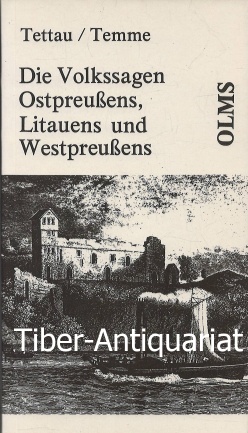 Die Volkssagen Ostpreussens, Litthauens und Westpreussens. Gesammelt von W. A. J. von Tettau u. J...