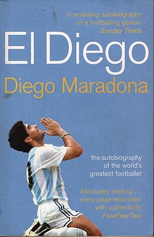 EL DIEGO: The autobiography of the world's greatest footballer.