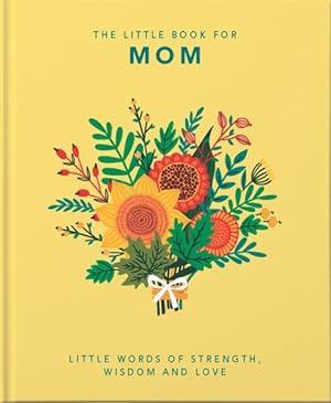 Seller image for Little Book of Mom : Little Words of Strength, Wisdom and Love for sale by GreatBookPrices