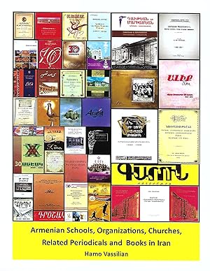 Armenian Schools, Organizations, Churches, Related Periodicals and Books in Iran