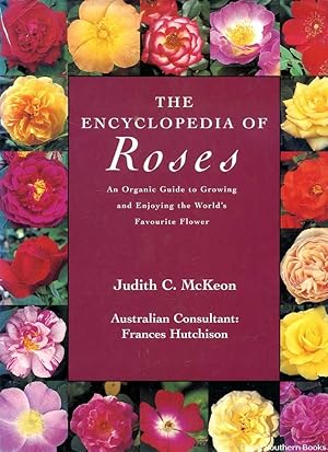 The Encyclopedia of Roses: An Organic Guide to Growing and Enjoying the World's Favourite Flower