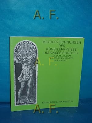 Seller image for Meisterzeichnungen des Knstlerkreises um Kaiser Rudolf II. aus dem Szepmveszeti Muzeum in Budapest. for sale by Antiquarische Fundgrube e.U.