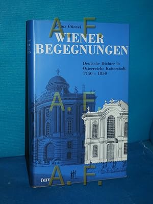 Bild des Verkufers fr Wiener Begegnungen : deutsche Dichter in sterreichs Kaiserstadt , 1750 - 1850. zum Verkauf von Antiquarische Fundgrube e.U.