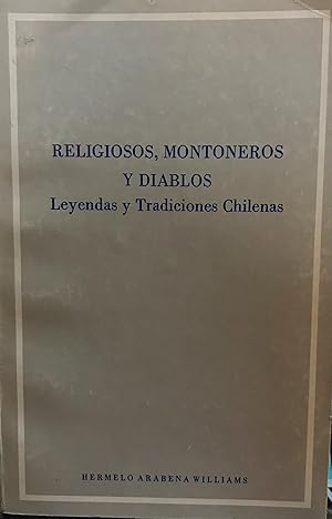 Religiosos, montoneros y diablos : leyendas y tradiciones chilenas