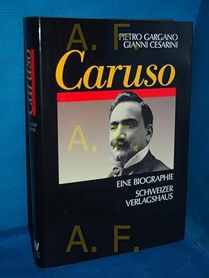 Image du vendeur pour Caruso : eine Biographie Pietro Gargano , Gianni Cesarini. Mit einem Beitr. von Michael Aspinall. Aus dem Ital. von Susanne Hurni und Cornelia Schlegel mis en vente par Antiquarische Fundgrube e.U.