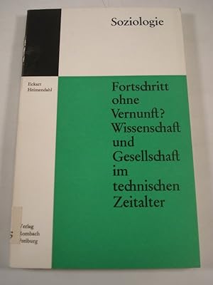 Seller image for Fortschritt ohne Vernunft? Wissenschaft und Gesellschaft im technischen Zeitalter. for sale by Antiquariat Bookfarm