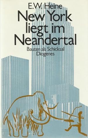 Imagen del vendedor de New York liegt im Neandertal. Bauten als Schicksal. Provokatorische Gedanken zur Kulturgeschichte der Menschheit a la venta por Gabis Bcherlager