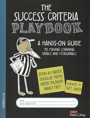 Seller image for Success Criteria Playbook Grades K-12 : A Hands-On Guide to Making Learning Visible and Measurable for sale by GreatBookPrices