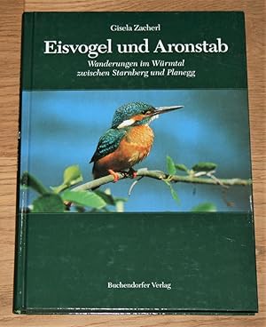 Eisvogel und Aronstab. Wanderungen im Würmtal zwischen Starnberg und Planegg.