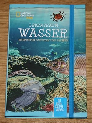 Bild des Verkufers fr Lebensraum Wasser. Beobachten, schtzen und erleben. [National Geographic Kids]. zum Verkauf von Antiquariat Gallenberger