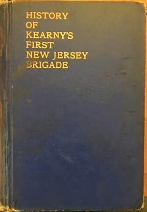 Imagen del vendedor de History of the First Brigade, New Jersey Volunteers from 1861 to 1865 Compiled under the Authorization of Kearney's First New Jersey Brigade Society a la venta por Alplaus Books