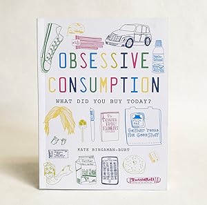 Seller image for Obsessive Consumption: What did You Buy Today? for sale by Exquisite Corpse Booksellers