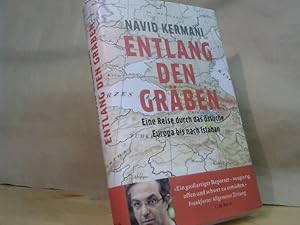 Bild des Verkufers fr Entlang den Grben: Eine Reise durch das stliche Europa bis nach Isfahan. SIGNIERT. zum Verkauf von BuchKaffee Vividus e.K.