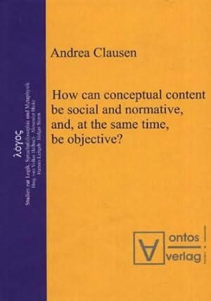 Seller image for How can conceptual content be social and normative, and, at the same time, be objective? for sale by Versand-Antiquariat Konrad von Agris e.K.