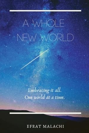 Imagen del vendedor de A Whole New World: Embracing it all. One world at a time. by Malachi, Efrat [Paperback ] a la venta por booksXpress