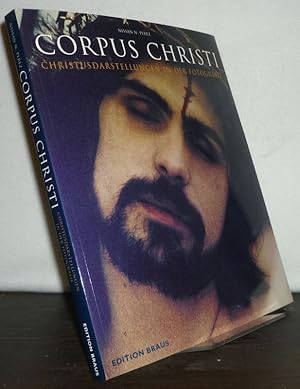 Corpus Christi. Christusdarstellungen in der Photographie. [Von Nissan N. Perez].
