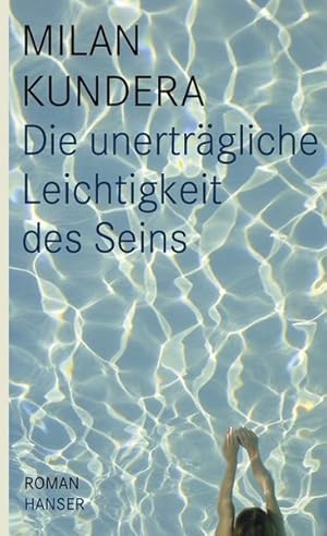 Die unerträgliche Leichtigkeit des Seins: Roman