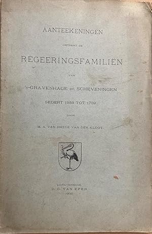 [History The Hague] Aanteekeningen omtrent de Regeeringsfamiliën van s-Gravenhage en Scheveninge...