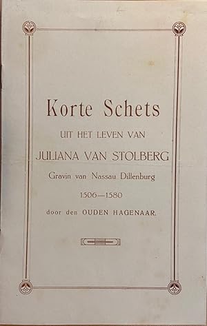 [History of The Hague] Korte Schets uit het leven van Juliana van Stolberg, Gravin van Nassau Dil...