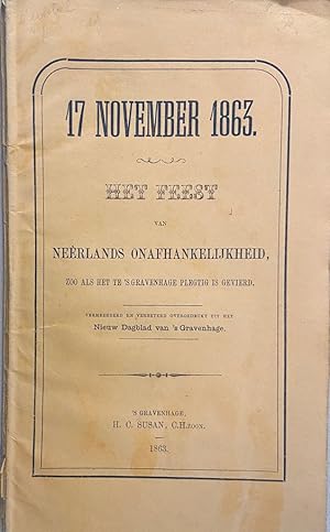 [History of The Hague] 17 November 1863, Het feest van Neêrlands onafhankelijkheid zoo als het te...