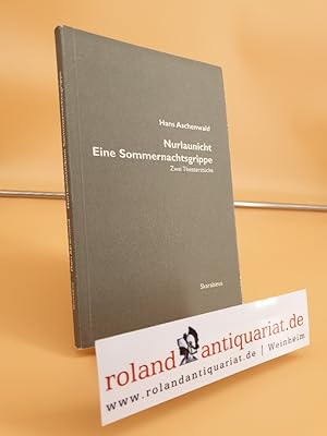 Immagine del venditore per Nurlaunicht : zwei Theaterstcke / Hans Aschenwald / Skarabus venduto da Roland Antiquariat UG haftungsbeschrnkt