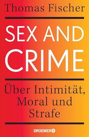 Bild des Verkufers fr Sex and Crime : ber Intimitt, Moral und Strafe zum Verkauf von AHA-BUCH GmbH