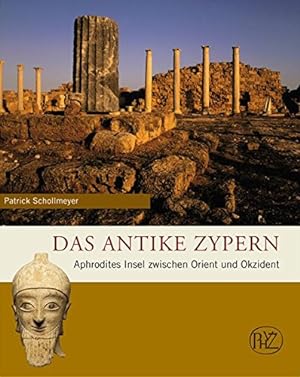 Das antike Zypern: Aphrodites Insel zwischen Orient und Okzident (Zaberns Bildbande) (Zaberns Bil...