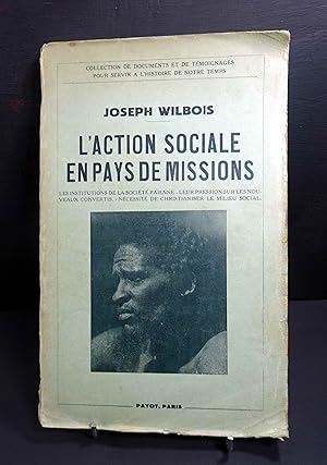 Seller image for L'Action Sociale en pays de Missions. Les Institutions de la Socit paenne. Leur pression sur les nouveaux convertis. Ncessit de christianiser le milieu social. for sale by E. & J.L  GRISON