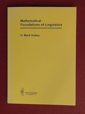 Seller image for Mathematical foundations of linguistics. Band 10 aus der Reihe "LINCOM handbooks in linguistics". for sale by Wissenschaftliches Antiquariat Zorn