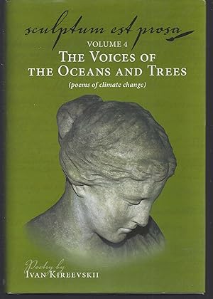 Sculptum Est Prosa (volume 4): The Voices of the Oceans and Trees (poems of climate change)