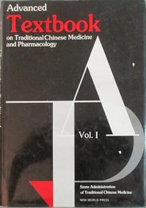 Seller image for Advanced Textbook on Traditional Chinese Medicine and Pharmacology Vol. 1 for sale by SEATE BOOKS