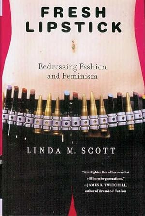 Fresh Lipstick: Redressing Fashion And Feminism