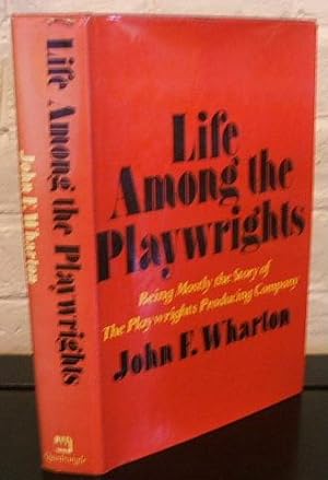 Life among the Playwrights: Being Mostly the Story of the Playwrights' Producing Company, Inc.