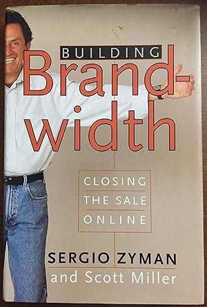 Seller image for Building Brandwidth: Closing the Sale Online for sale by FULFILLINGTHRIFTBOOKHOUSE