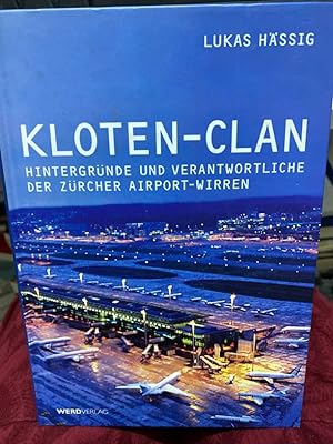 Bild des Verkufers fr Kloten-Clan : Hintergrnde und Verantwortliche der Zrcher Airport-Wirren. zum Verkauf von bookmarathon